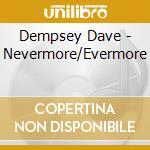 Dempsey Dave - Nevermore/Evermore cd