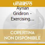 Ayrian Gridiron - Exercising With Ayrian Gridiron (Vocal Warm-Ups Fo cd musicale di Ayrian Gridiron