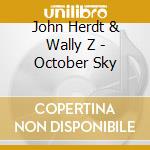 John Herdt & Wally Z - October Sky cd