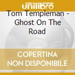 Tom Templeman - Ghost On The Road cd