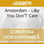 Amsterdam - Like You Don'T Care cd