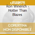 Ron Winerich - Hotter Than Blazes cd