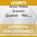Anne Mette Iversen Quartet - Milo Songs cd musicale di Anne Mette Quartet Iversen
