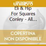 Eli & Hip For Squares Conley - All The Livelong Day cd