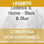 Lederick R. Horne - Black & Blue cd musicale di Lederick R. Horne