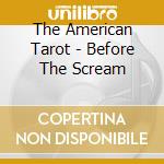The American Tarot - Before The Scream cd