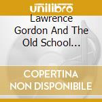 Lawrence Gordon And The Old School Gospel Singers - Lawrence Gordon Music Production cd