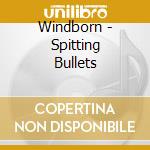 Windborn - Spitting Bullets cd
