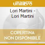 Lori Martini - Lori Martini cd musicale di Lori Martini