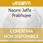 Naomi Jaffe - Prabhujee cd