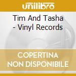 Tim And Tasha - Vinyl Records cd musicale di Tim And Tasha