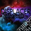 Displacer - Night Gallery cd
