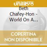 Beth Chafey-Hon - World On A String cd musicale di Beth Chafey