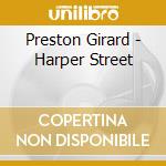 Preston Girard - Harper Street cd musicale di Preston Girard