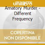 Amatory Murder - Different Frequency cd
