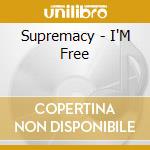 Supremacy - I'M Free cd