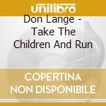 Don Lange - Take The Children And Run cd