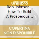 Rob Johnson - How To Build A Prosperous Life cd