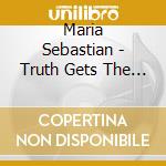 Maria Sebastian - Truth Gets The Front Of The Line cd
