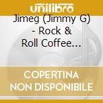 Jimeg (Jimmy G) - Rock & Roll Coffee House cd