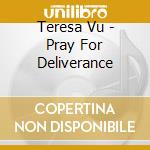 Teresa Vu - Pray For Deliverance cd