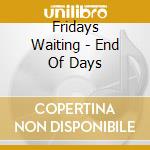 Fridays Waiting - End Of Days cd