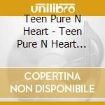 Teen Pure N Heart - Teen Pure N Heart Live cd