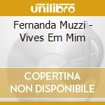 Fernanda Muzzi - Vives Em Mim cd