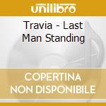 Travia - Last Man Standing cd