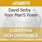 David Serby - Poor Man'S Poem cd