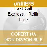 Last Call Express - Rollin Free cd