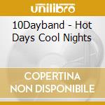 10Dayband - Hot Days Cool Nights cd
