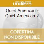 Quiet American - Quiet American 2 cd