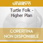 Turtle Folk - Higher Plan cd