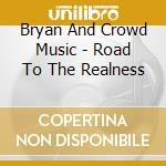 Bryan And Crowd Music - Road To The Realness cd