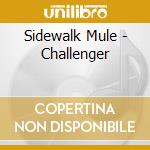 Sidewalk Mule - Challenger cd
