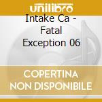 Intake Ca - Fatal Exception 06 cd