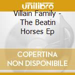 Villain Family - The Beatin Horses Ep cd