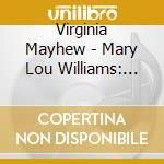 Virginia Mayhew - Mary Lou Williams: Next 100 Years