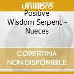 Positive Wisdom Serpent - Nueces cd
