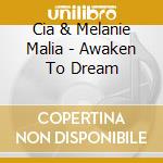 Cia & Melanie Malia - Awaken To Dream cd