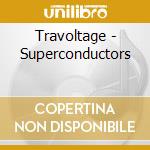 Travoltage - Superconductors cd