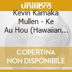 Kevin Kamaka Mullen - Ke Au Hou (Hawaiian Slack Key Guitar)