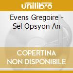 Evens Gregoire - Sel Opsyon An cd