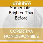 Somerdale - Brighter Than Before cd