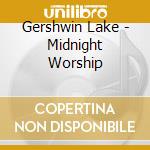 Gershwin Lake - Midnight Worship cd musicale di Gershwin Lake