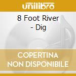 8 Foot River - Dig cd musicale di 8 Foot River