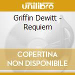 Griffin Dewitt - Requiem cd