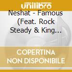 Neshat - Famous (Feat. Rock Steady & King Baba) cd