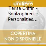Terisa Griffin - Soulzophrenic: Personalities Of Soul cd